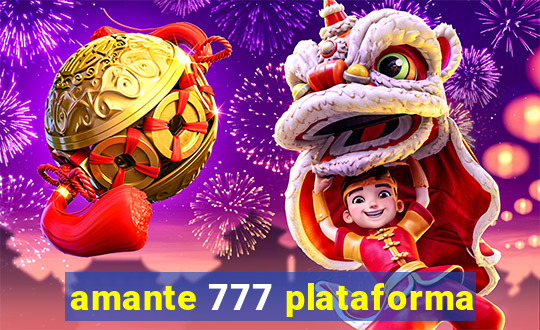 amante 777 plataforma